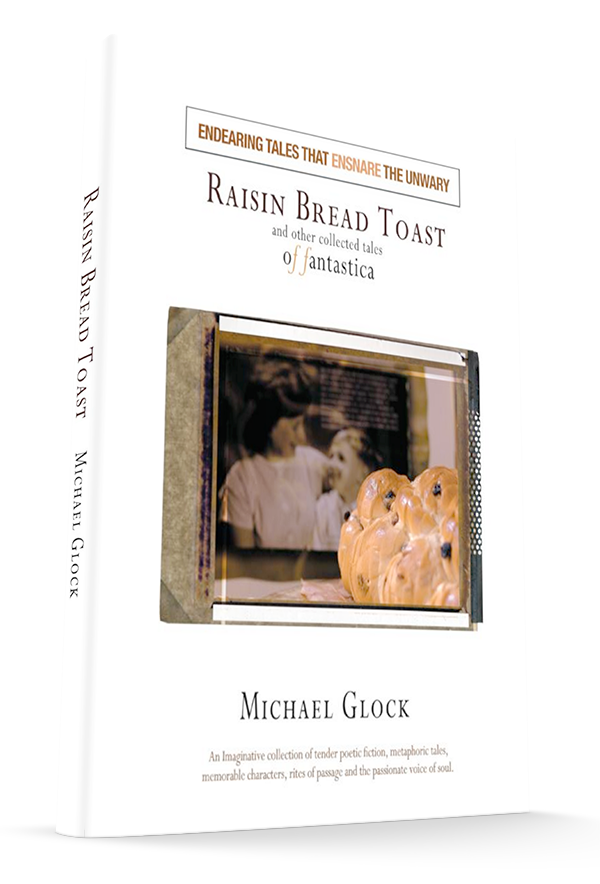 Raisin Bread Toast: and other collected tales of fantastica Paperback – July 18, 2004 by Michael Glock (Author)