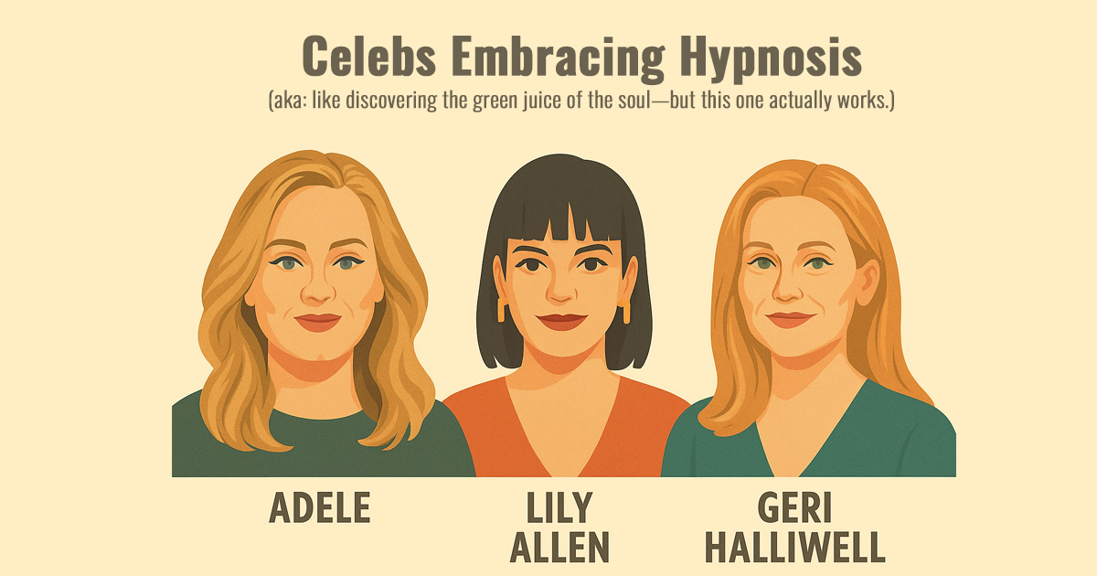 Celebrities embracing hypnotherapy. (aka: like discovering the green juice of the soul—but this one actually works.)
